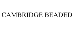 CAMBRIDGE BEADED trademark