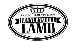 FRESH AMERICAN ROYAL BANQUET LAMB trademark