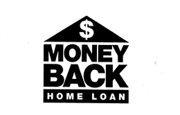 $ MONEY BACK HOME LOAN trademark