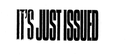IT'S JUST ISSUED trademark