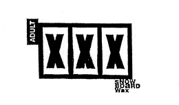 XXX ADULT SNOWBOARD WAX trademark