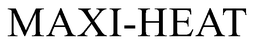 MAXI-HEAT trademark
