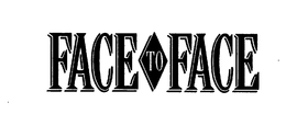 FACE TO FACE trademark