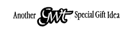 ANOTHER GWT SPECIAL GIFT IDEA trademark