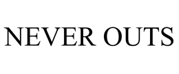 NEVER OUTS trademark