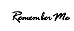 REMEMBER ME trademark