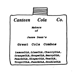 CANTEEN COLA CO. MAKERS OF JESSE DEAN'S GREAT COLA COMBOS LEMONOLA, LIMEOLA, CHERRYOLA, ORANGEOLA, GRAPEOLA, BERRYOLA, PEACHOLA, GINGEROLA, TEAOLA, TROPICOLA, PUNCHOLA, DOUBLEOLA trademark