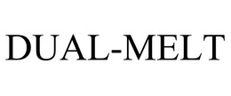 DUAL-MELT trademark
