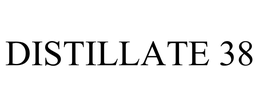 DISTILLATE 38 trademark