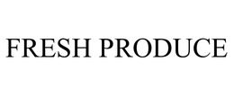 FRESH PRODUCE trademark