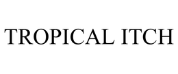 TROPICAL ITCH trademark