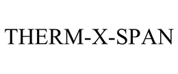 THERM-X-SPAN trademark