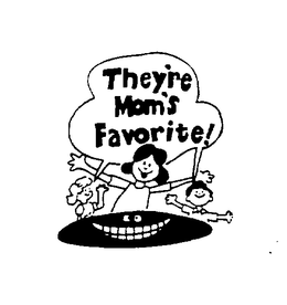 THEY'RE MOM'S FAVORITE! trademark