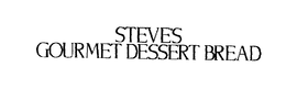 STEVE'S GOURMET DESSERT BREAD trademark