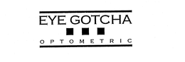 EYE GOTCHA OPTOMETRIC trademark