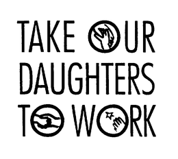 TAKE OUR DAUGHTERS TO WORK trademark