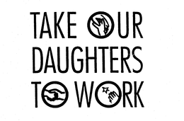 TAKE OUR DAUGHTERS TO WORK trademark