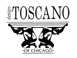 DESIGN TOSCANO OF CHICAGO trademark