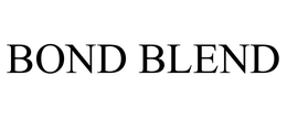 BOND BLEND trademark