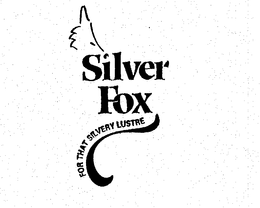 SILVER FOX FOR THAT SILVERY LUSTRE trademark