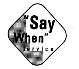 "SAY WHEN" SERVICE trademark