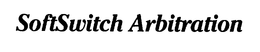 SOFTSWITCH ARBITRATION trademark