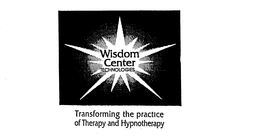 WISDOM CENTER TECHNOLOGIES TRANSFORMING THE PRACTICE OF THERAPY AND HYPNOTHERAPY trademark