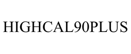 HIGHCAL90PLUS trademark
