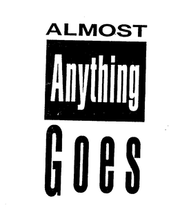 ALMOST ANYTHING GOES trademark