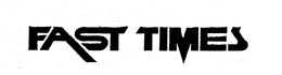 FAST TIMES trademark
