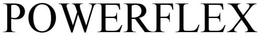 POWERFLEX trademark