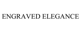 ENGRAVED ELEGANCE trademark