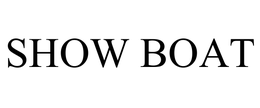 SHOW BOAT trademark