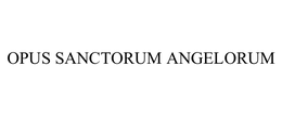 OPUS SANCTORUM ANGELORUM trademark