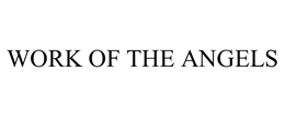 WORK OF THE ANGELS trademark