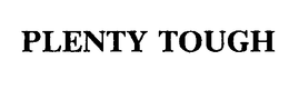 PLENTY TOUGH trademark