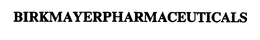 BIRKMAYERPHARMACEUTICALS trademark
