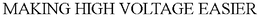 MAKING HIGH VOLTAGE EASIER trademark