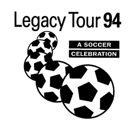 LEGACY TOUR 94 A SOCCER CELEBRATION trademark