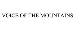 VOICE OF THE MOUNTAINS trademark