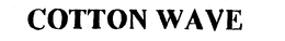 COTTON WAVE trademark