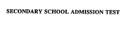SECONDARY SCHOOL ADMISSION TEST trademark