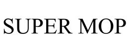 SUPER MOP trademark