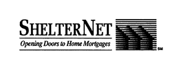 SHELTERNET OPENING DOORS TO HOME MORTGAGES trademark