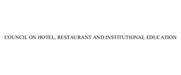 COUNCIL ON HOTEL, RESTAURANT AND INSTITUTIONAL EDUCATION trademark
