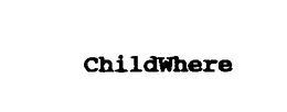 CHILDWHERE trademark