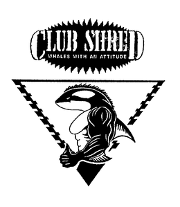 CLUB SHRED WHALES WITH AN ATTITUDE trademark