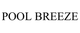 POOL BREEZE trademark