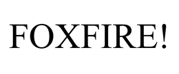 FOXFIRE! trademark