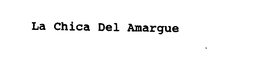 LA CHICA DEL AMARGUE trademark